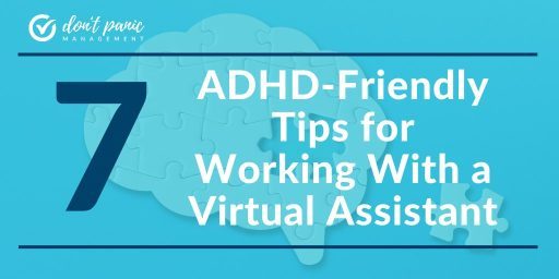 7 ADHD-Friendly Tips for Working With a Virtual Assistant 7 ADHD-Friendly Tips for Working With a Virtual Assistant