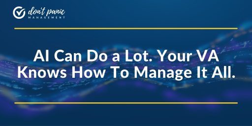 AI Can Do a Lot. Your VA Knows How to Manage It All.