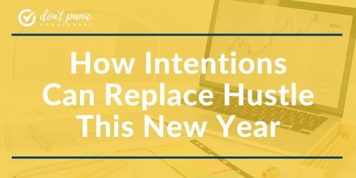 How Intentions Can Replace Hustle This New Year How Intentions Can Replace Hustle This New Year